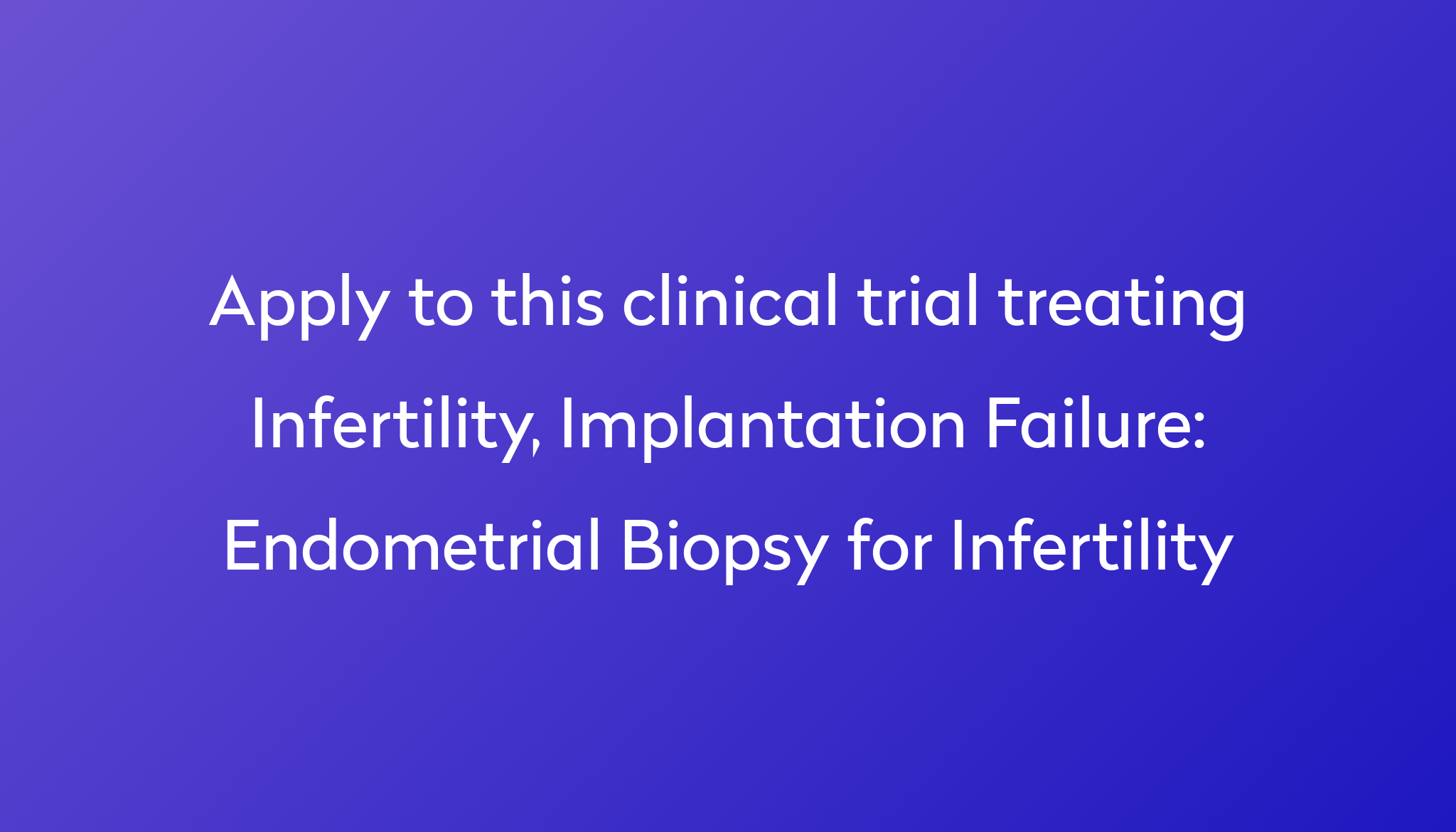 Endometrial Biopsy For Infertility Clinical Trial 2024 Power